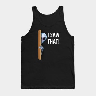 I SAW THAT! ALIEN Tank Top